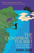The Conspiracy Tourist : Travels Through a Strange World by Dom Joly