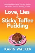 Love Lies &amp;amp; Sticky Toffee Pudding by Karin Walker (Large Paperback)