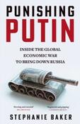 Punishing Putin: Inside the Global Economic War to Bring Down Russia by Stephanie Baker (Paperback)
