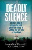 Deadly Silence: A Sister’s Battle to Uncover the Truth Behind the Murder of Clodagh and Her Sons by Alan Hawe by Jacqueline Connolly (Large Paperback)