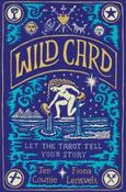 Wild Card: Let the Tarot Tell Your Story by Jen Cownie and Fiona Lensvelt (Paperback)