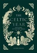 The Celtic Year: Folklore, Myths and Magic by Alison Davies  (Hardback)