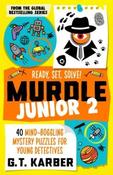 Murdle Junior 2: Ready, Set, Solve! by G.T. Karber (Paperback)