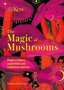 The Magic of Mushrooms: Fungi in Folklore, Superstition and Traditional Medicine by Sandra Lawrence (Hardback) image