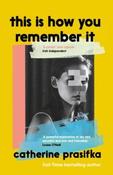 This Is How You Remember It by Catherine Prasifka (Paperback)