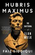 Hubris Maximus: The Shattering of Elon Musk by Faiz Siddiqui (Large Paperback) image