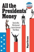 All the Presidents' Money: How the Men Who Governed America Governed Their Money by Megan Gorman (Large Paperback) image