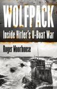 Wolfpack: Inside Hitler's U-Boat War by Roger Moorhouse (Large Paperback) image