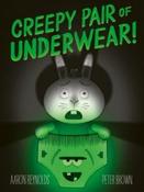Creepy Pair of Underwear by Aaron Reynolds &amp;amp; Peter Brown (Paperback Picturebook)