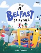 A Belfast Fairytale by Mel Carroll (Hardback Picturebook) image