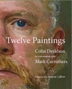 Colin Davidson: Twelve Paintings : Conversations with Mark Carruthers by Mark Carruthers (Hardcover)