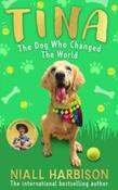 Tina, The Dog Who Changed the World: Children's Edition by Niall Harbison (Large Paperback)