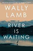 The River Is Waiting by Wally Lamb (Large Paperback)
