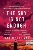 The Sky is Not Enough June O'Sullivan (Large Paperback)