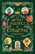The Secret History of Christmas by Catherine Saunders (Hardback)