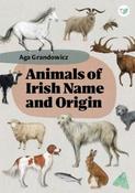 Animals of Irish Name and Origin by Aga Grandowicz (Large Paperback)