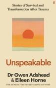Unspeakable: Stories of Survival and Transformation After Trauma by Dr. Gwen Adshead and Eileen Horne (Large Paperback)