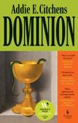 Dominion : A Novel by Addie E. Citchens