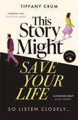 This Story Might Save Your Life by Tiffany Crum (Large Paperback)
