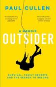 Outsider: A Memoir of Survival, Family Secrets and the Search to Belong by Paul Cullen (Large Paperback)