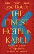 The Finest Hotel in Kabul : A People's History of Afghanistan by Lyse Doucet (Large Paperback)