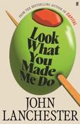 Look What You Made Me Do by John Lanchester (Large Paperback)