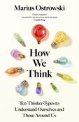 How We Think: Ten Thinker-Types to Understand Ourselves and Those Around Us by Marius Ostrowski (Large Paperback)