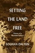 Setting the Land Free : Visions of a Rewilded Ireland by Eoghan Daltun (Hardcover) (August 2026)