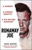 Runaway Joe: A Murder, A Hidden Identity, A Six-Decade Manhunt by Pavel Barter (Large Paperback) image