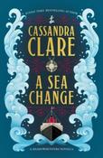 A Sea Change: A Shadowhunters Novella by Cassandra Clare (Hardback)