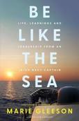 Be Like the Sea: Life, Learnings and Leadership from an Irish Navy Captain by Marie Gleeson (Large Paperback) (May 2026)