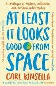 At Least It Looks Good From Space by Carl Kinsella (Paperback) (May 2026)