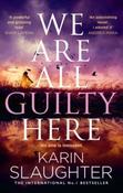 We Are All Guilty Here by Karin Slaughter (Paperback)