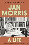 Jan Morris: A Life by Sara Wheeler (Hardback)