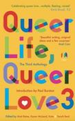 Queer Life, Queer Love: The Third Anthology edited by Matt Bates, Karen McLeod and Kate &amp;amp; Sarah Beal (Paperback)
