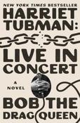 Harriet Tubman: Live in Concert by Bob the Drag Queen (Paperback) image
