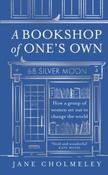 A Bookshop of One’s Own: How a Group of Women Set out to Change the World by Jane Cholmeley (Paperback)