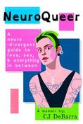NeuroQueer - A Neurodivergent Guide to Love, Sex and Everything Inbetween: A Memoir by CJ DeBarra (Large Paperback) (June 2026) image