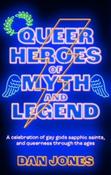 Queer Heroes of Myth and Legend by Dan Jones (Paperback)