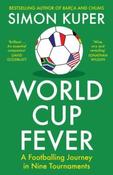 World Cup Fever: A Footballing Journey in Nine Tournaments by Simon Kuper (Paperback)