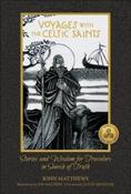 Voyages with the Celtic Saints: Stories and Wisdom for Travelers in Search of Truth by John Matthews (Hardback) image