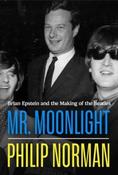 Mr Moonlight: Brian Epstein and the Making of The Beatles by Philip Norman (Large Paperback) (June 2026)