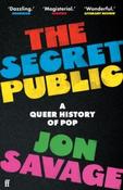 The Secret Public: A Queer History of Pop by Jon Savage (Paperback)