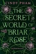 The Secret World of Briar Rose by Cindy Pham (Paperback) (June 2026) image