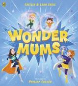 Wonder Mums by Caitlin and Leah Sheil (Paperback Picturebook)
