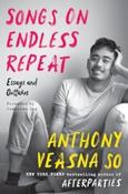 Songs on Endless Repeat: Essays and Outtakes by Anthony Veasna So (Paperback)