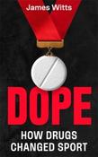 Dope: How Drugs Changed Sport by James Witts (Large Paperback)
