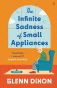 The Infinite Sadness of Small Appliances By Glenn Dixon (Hardback) (July 2026)