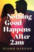 Nothing Good Happens After 2AM By Niamh Hargan (Paperback) (July 2026) image