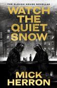 Watch the Quiet Snow : The Slough House Novellas by Mick Herron (Large Paperback) (October 2026) image